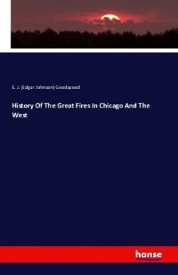 History Of The Great Fires In Chicago And The West