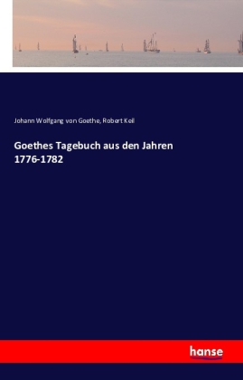 Goethes Tagebuch aus den Jahren 1776-1782
