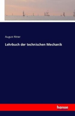 Lehrbuch der technischen Mechanik