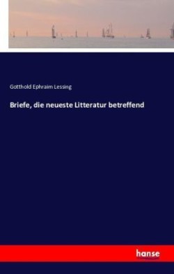 Briefe, die neueste Litteratur betreffend