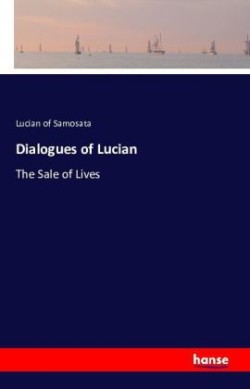 Dialogues of Lucian The Sale of Lives