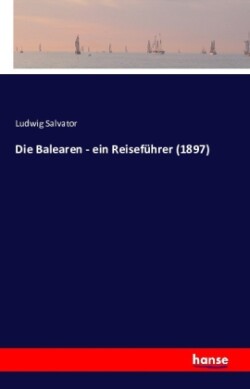 Die Balearen - ein Reiseführer (1897)