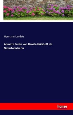 Annette Freiin von Droste-Hülshoff als Naturforscherin