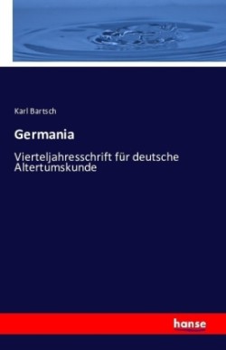 Germania Vierteljahresschrift fur deutsche Altertumskunde