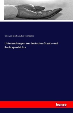 Untersuchungen zur deutschen Staats- und Rechtsgeschichte