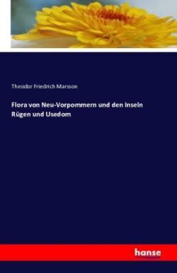 Flora von Neu-Vorpommern und den Inseln Rügen und Usedom