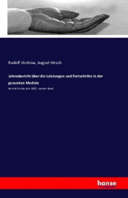 Jahresbericht über die Leistungen und Fortschritte in der gesamten Medizin