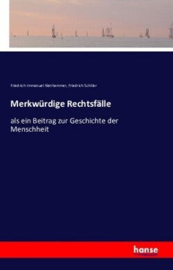 Merkwürdige Rechtsfälle als ein Beitrag zur Geschichte der Menschheit