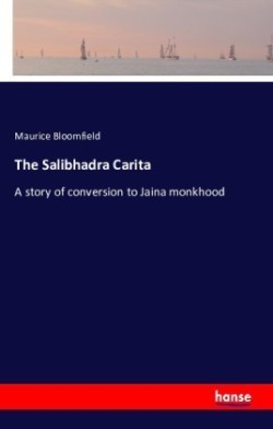 Salibhadra Carita A story of conversion to Jaina monkhood