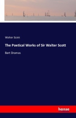 Poetical Works of Sir Walter Scott Bart Dramas