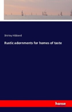 Rustic adornments for homes of taste
