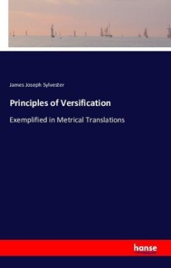 Principles of Versification Exemplified in Metrical Translations