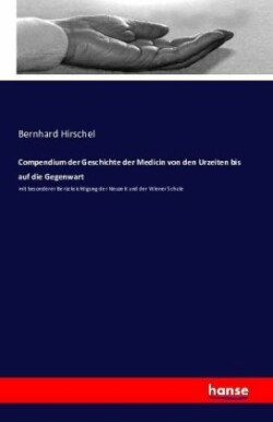 Compendium der Geschichte der Medicin von den Urzeiten bis auf die Gegenwart