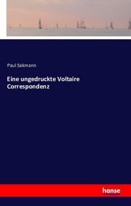 Eine ungedruckte Voltaire Correspondenz