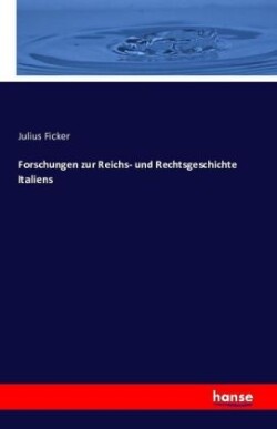 Forschungen zur Reichs- und Rechtsgeschichte Italiens