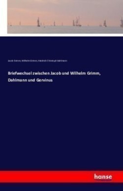 Briefwechsel zwischen Jacob und Wilhelm Grimm, Dahlmann und Gervinus