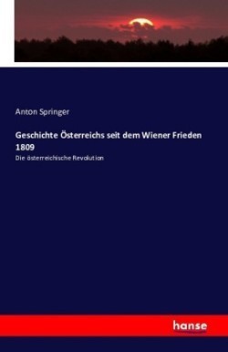 Geschichte Österreichs seit dem Wiener Frieden 1809