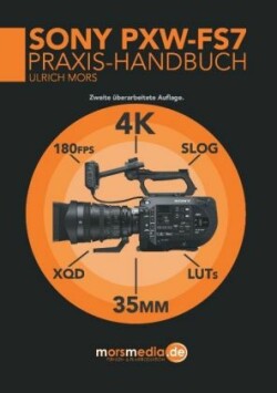 Sony PXW-FS7 Praxishandbuch