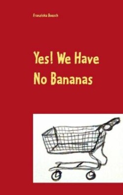 Yes! We Have No Bananas