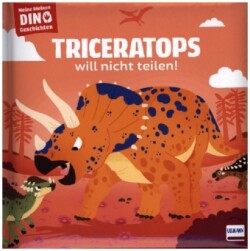 Meine kleinen Dinogeschichten - Triceratops will nicht teilen!