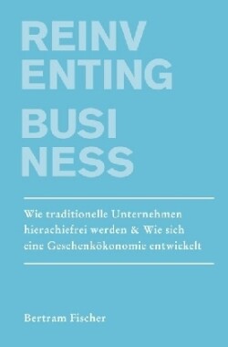 Unternehmen neu Denken / Reinventing Business