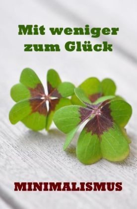 Mit weniger zum Glück