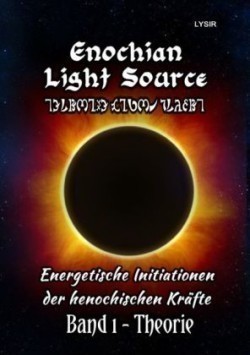 Enochian Light Source - Band I - Theorie