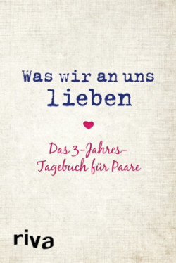 Was wir an uns lieben - Das 3-Jahres-Tagebuch für Paare