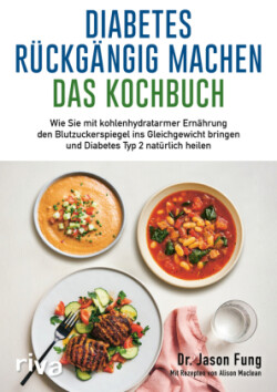 Diabetes rückgängig machen - Das Kochbuch