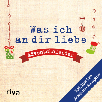 Was ich an dir liebe - Adventskalender. Exklusive Amazon-Ausgabe. Softcover