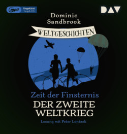 Weltgeschichte(n). Zeit der Finsternis: Der Zweite Weltkrieg, 1 Audio-CD, 1 MP3