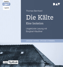 Die Kälte. Eine Isolation, 1 Audio-CD, 1 MP3