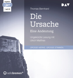 Die Ursache. Eine Andeutung, 1 Audio-CD, 1 MP3