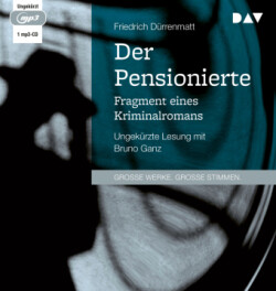 Der Pensionierte. Fragment eines Kriminalromans, 1 Audio-CD, 1 MP3