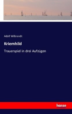 Kriemhild Trauerspiel in drei Aufzugen