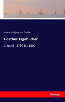 Goethes Tagebücher 2. Band - 1790 bis 1800