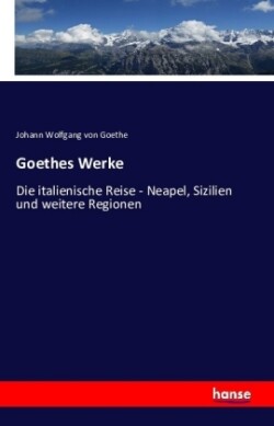 Goethes Werke Die italienische Reise - Neapel, Sizilien und weitere Regionen