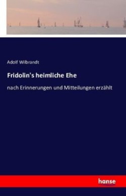 Fridolin's heimliche Ehe