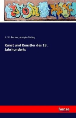 Kunst und Kunstler des 18. Jahrhunderts