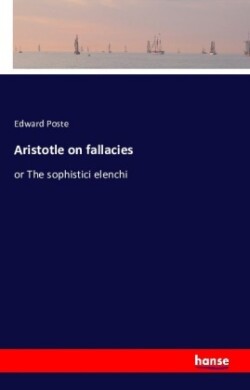 Aristotle on fallacies or The sophistici elenchi