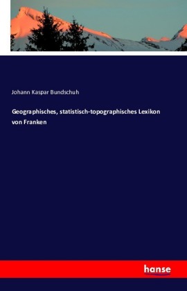 Geographisches, statistisch-topographisches Lexikon von Franken