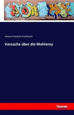 Versuche über die Mahlerey