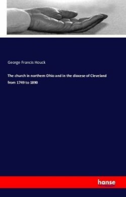 church in northern Ohio and in the diocese of Cleveland from 1749 to 1890