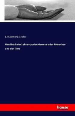 Handbuch der Lehre von den Geweben des Menschen und der Tiere