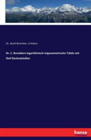 Dr. C. Bremikers logarithmisch-trigonometrische Tafeln mit fünf Dezimalstellen