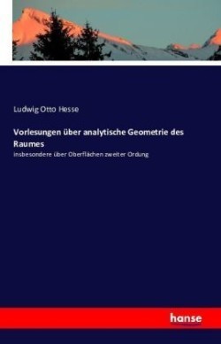 Vorlesungen über analytische Geometrie des Raumes