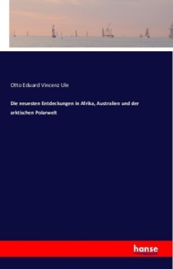 neuesten Entdeckungen in Afrika, Australien und der arktischen Polarwelt