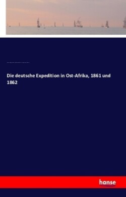 deutsche Expedition in Ost-Afrika, 1861 und 1862