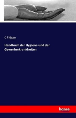 Handbuch der Hygiene und der Gewerberkrankheiten