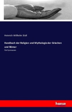 Handbuch der Religion und Mythologie der Griechen und Römer